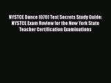 Read Book NYSTCE Dance (070) Test Secrets Study Guide: NYSTCE Exam Review for the New York