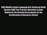 Read Book GACE Middle Grades Language Arts Flashcard Study System: GACE Test Practice Questions