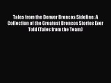 Read Tales from the Denver Broncos Sideline: A Collection of the Greatest Broncos Stories Ever