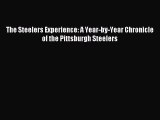 Download The Steelers Experience: A Year-by-Year Chronicle of the Pittsburgh Steelers PDF Online