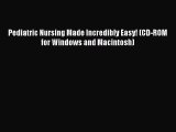 Read Book Pediatric Nursing Made Incredibly Easy! (CD-ROM for Windows and Macintosh) E-Book