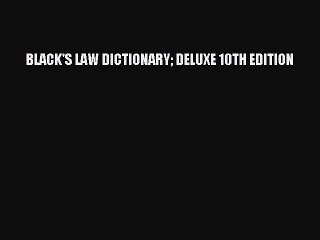 Download BLACK'S LAW DICTIONARY DELUXE 10TH EDITION PDF Free