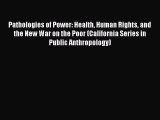 [Online PDF] Pathologies of Power: Health Human Rights and the New War on the Poor (California