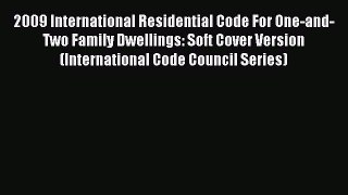 Read 2009 International Residential Code For One-and-Two Family Dwellings: Soft Cover Version