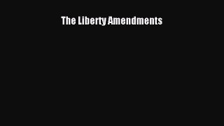 Read The Liberty Amendments Ebook Free