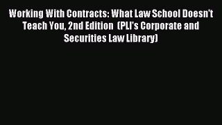 Read Working With Contracts: What Law School Doesn't Teach You 2nd Edition  (PLI's Corporate