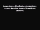 Read Corporations & Other Business Associations: Cases & Materials Seventh Edition (Aspen Casebook)