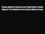 Read Book Claims Adjuster Exam Secrets Study Guide: Claims Adjuster Test Review for the Claims