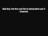 Download Mad Dog: The Rise and Fall of Johnny Adair and 'C Company' Ebook Free