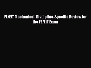 Read Book FE/EIT Mechanical: Discipline-Specific Review for the FE/EIT Exam PDF Online