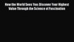 Download How the World Sees You: Discover Your Highest Value Through the Science of Fascination