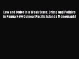 Read Law and Order in a Weak State: Crime and Politics in Papua New Guinea (Pacific Islands