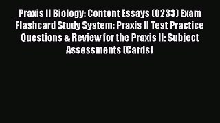 Read Book Praxis II Biology: Content Essays (0233) Exam Flashcard Study System: Praxis II Test