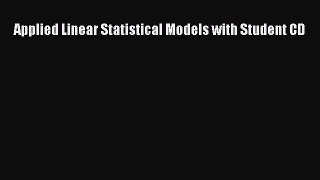 Read Applied Linear Statistical Models with Student CD Ebook Free