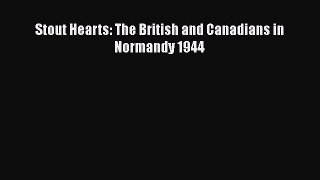 Read Book Stout Hearts: The British and Canadians in Normandy 1944 Ebook PDF