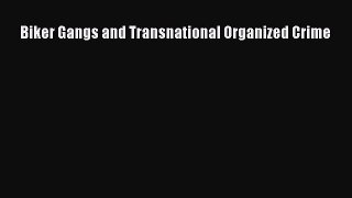 Download Biker Gangs and Transnational Organized Crime PDF Online