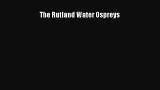 Read The Rutland Water Ospreys PDF Free