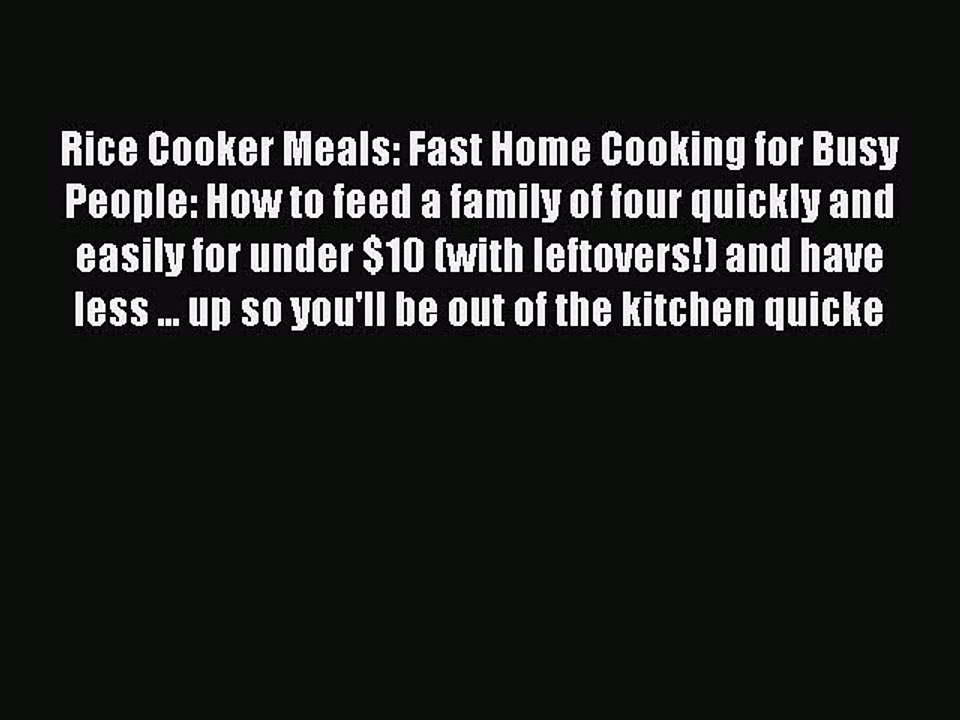 Download Books Rice Cooker Meals: Fast Home Cooking for Busy People: How to feed a family of