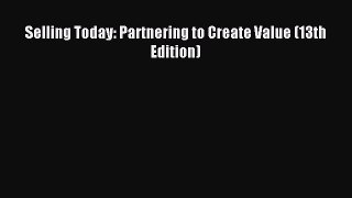 Read Selling Today: Partnering to Create Value (13th Edition) Ebook Free