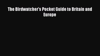 Download The Birdwatcher's Pocket Guide to Britain and Europe ebook textbooks
