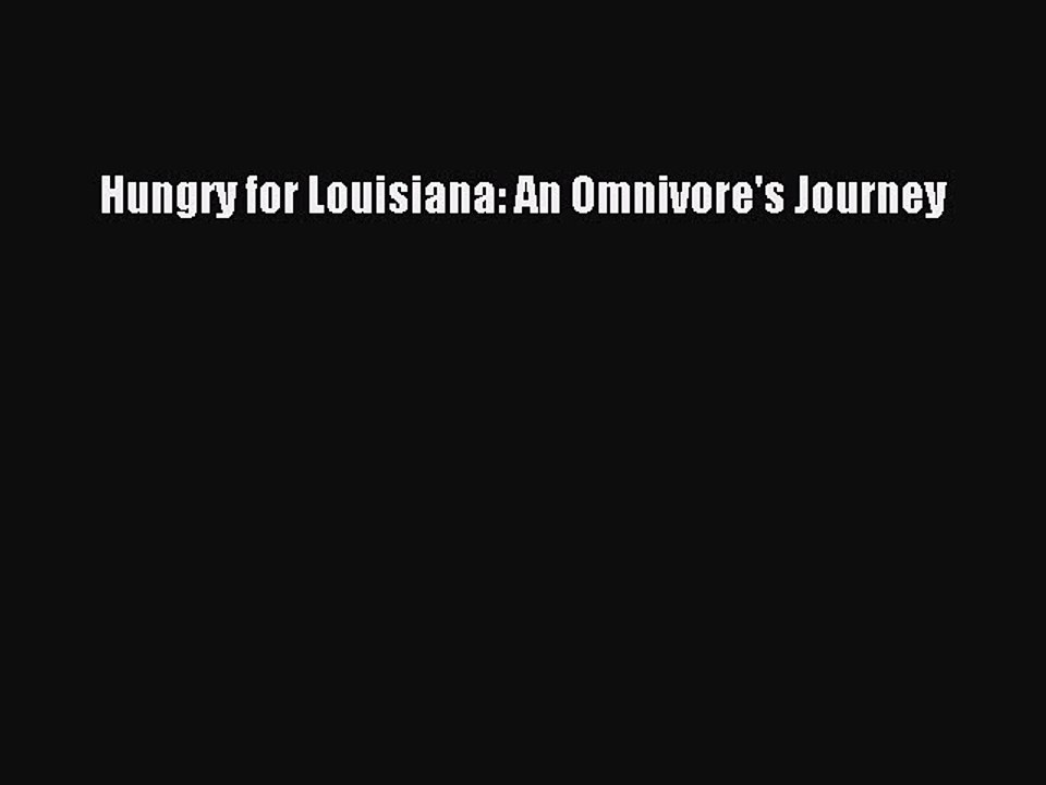 Read Books Hungry for Louisiana: An Omnivore's Journey ebook textbooks
