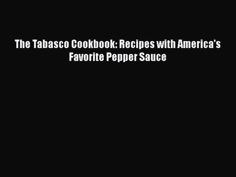 Download Books The Tabasco Cookbook: Recipes with America's Favorite Pepper Sauce PDF Free
