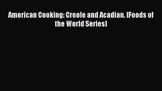 Read Books American Cooking: Creole and Acadian. [Foods of the World Series] ebook textbooks