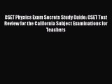 Read Book CSET Physics Exam Secrets Study Guide: CSET Test Review for the California Subject