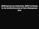 Read Book CAPM Exam Secrets Study Guide: CAPM Test Review for the Certified Associate in Project