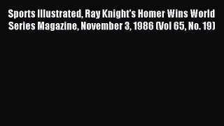 Read Sports Illustrated Ray Knight's Homer Wins World Series Magazine November 3 1986 (Vol
