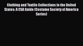 Download Books Clothing and Textile Collections in the United States: A CSA Guide (Costume