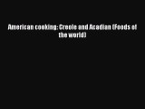 Read Books American cooking: Creole and Acadian (Foods of the world) Ebook PDF