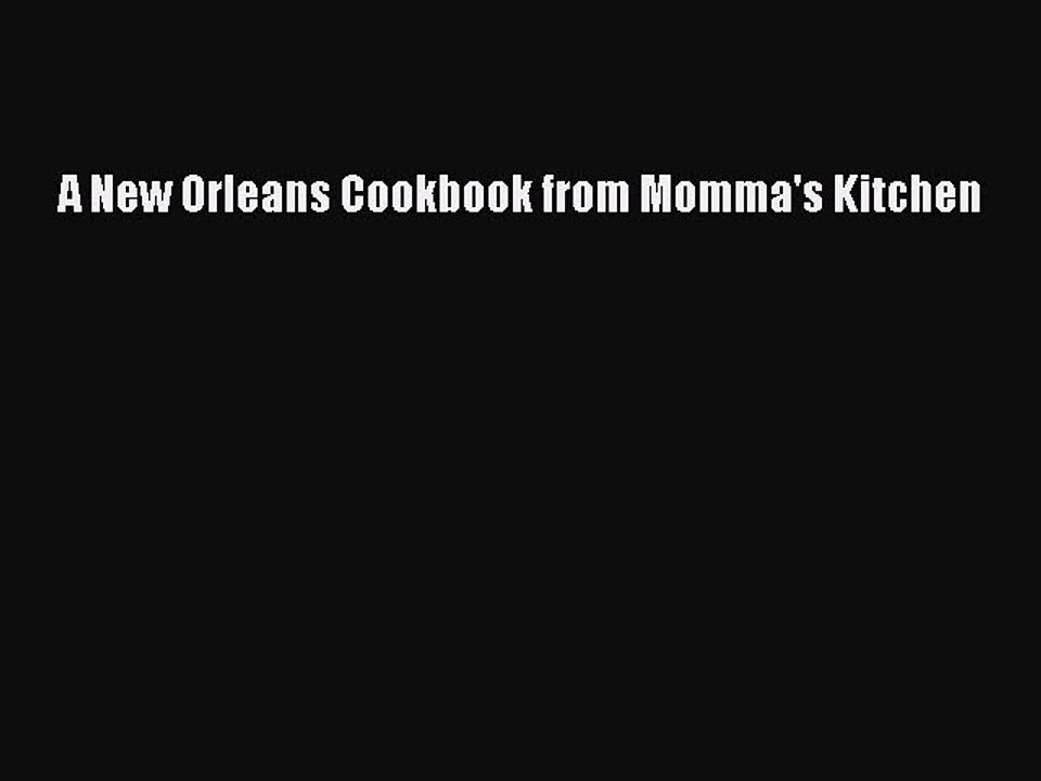 Read Books A New Orleans Cookbook from Momma's Kitchen ebook textbooks