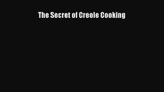 Read Books The Secret Of Creole Cooking ebook textbooks