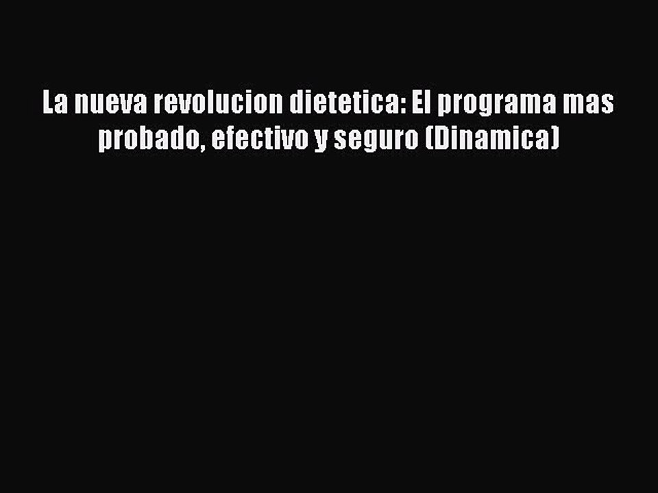 Download Books La nueva revolucion dietetica: El programa mas probado efectivo y seguro (Dinamica)
