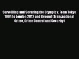 Read Surveilling and Securing the Olympics: From Tokyo 1964 to London 2012 and Beyond (Transnational