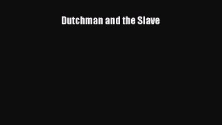 Read Dutchman and the Slave Ebook Free