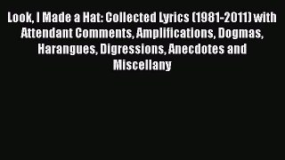 Read Look I Made a Hat: Collected Lyrics (1981-2011) with Attendant Comments Amplifications