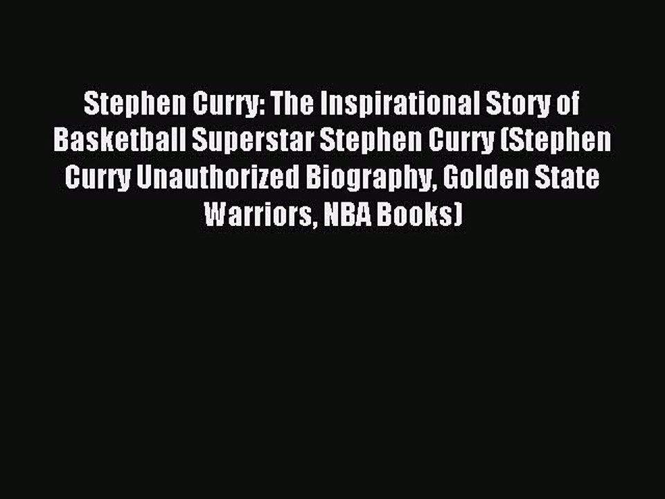 Read Stephen Curry: The Inspirational Story of Basketball Superstar Stephen Curry (Stephen