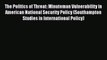 Read The Politics of Threat: Minuteman Vulnerability in American National Security Policy (Southampton