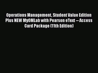 Read Operations Management Student Value Edition Plus NEW MyOMLab with Pearson eText -- Access