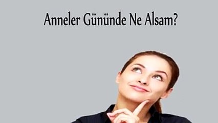 En Güzel Anneler Günü Hediyelerini derledik