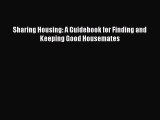 Read Books Sharing Housing: A Guidebook for Finding and Keeping Good Housemates ebook textbooks