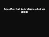 Download Books Beyond Soul Food Modern American Heritage Cuisine PDF Free