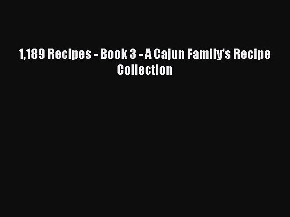 Read Books 1189 Recipes - Book 3 - A Cajun Family's Recipe Collection ebook textbooks