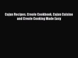 Read Books Cajun Recipes. Creole Cookbook. Cajun Cuisine and Creole Cooking Made Easy E-Book
