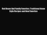 Read Books Red Beans And Family Favorites: Traditional Home Style Recipes and New Favorites