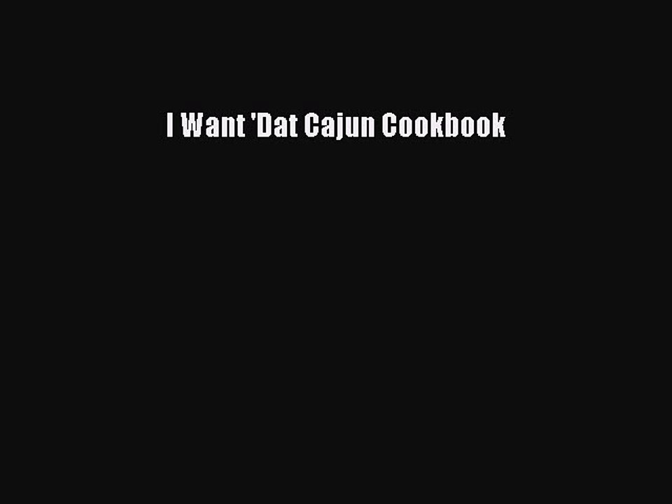 Download Books I Want 'Dat Cajun Cookbook E-Book Download