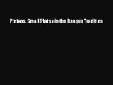 Read Books Pintxos: Small Plates in the Basque Tradition PDF Free