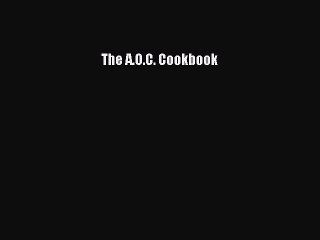 Read Books The A.O.C. Cookbook ebook textbooks
